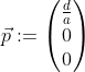 Formel: \vec p := \begin{pmatrix} \frac{d}{a} \\ 0 \\ 0 \end{pmatrix}